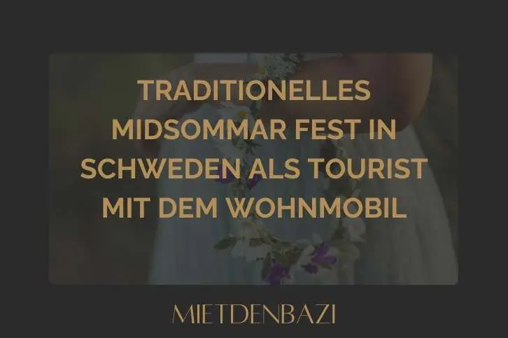 Traditionelles Midsommar Fest in Schweden als Tourist mit dem Wohnmobil