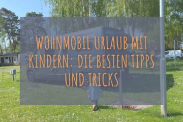 Wohnmobil Urlaub mit Kindern: die besten Tipps und Tricks