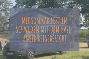 Traditionelles Midsommar Fest in Schweden als Tourist mit dem Wohnmobil: Unvergessliche Feier am Siljansee, Rättvik. (Unser Reisebericht Juni 2023)​